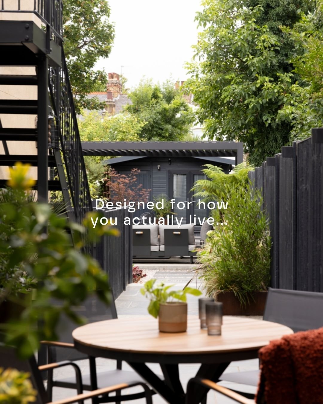 A garden designed around the life you want to live....

Whether you're hosting friends, running around after the kids, unwinding after a long week or carving out a proper wellness space at home - every garden should support the lifestyle you want to 