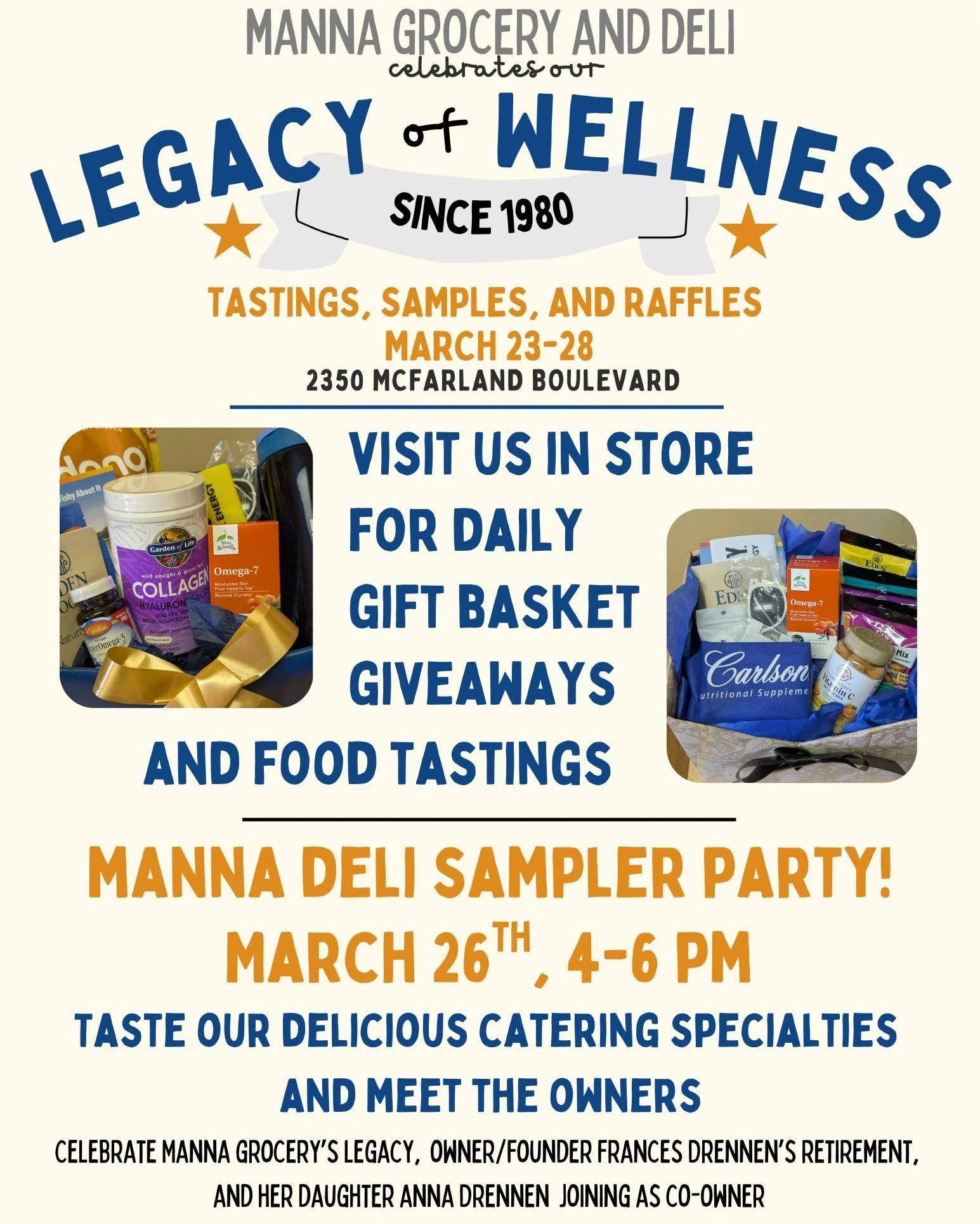 Now that our store updates are complete, let's party! Join us next week, March 23-28th, for our Legacy of Wellness celebration, including:
-GIFT BASKET giveaways--multiple baskets given away DAILY!
-a SAMPLER PARTY from the Manna Deli catering menu
-