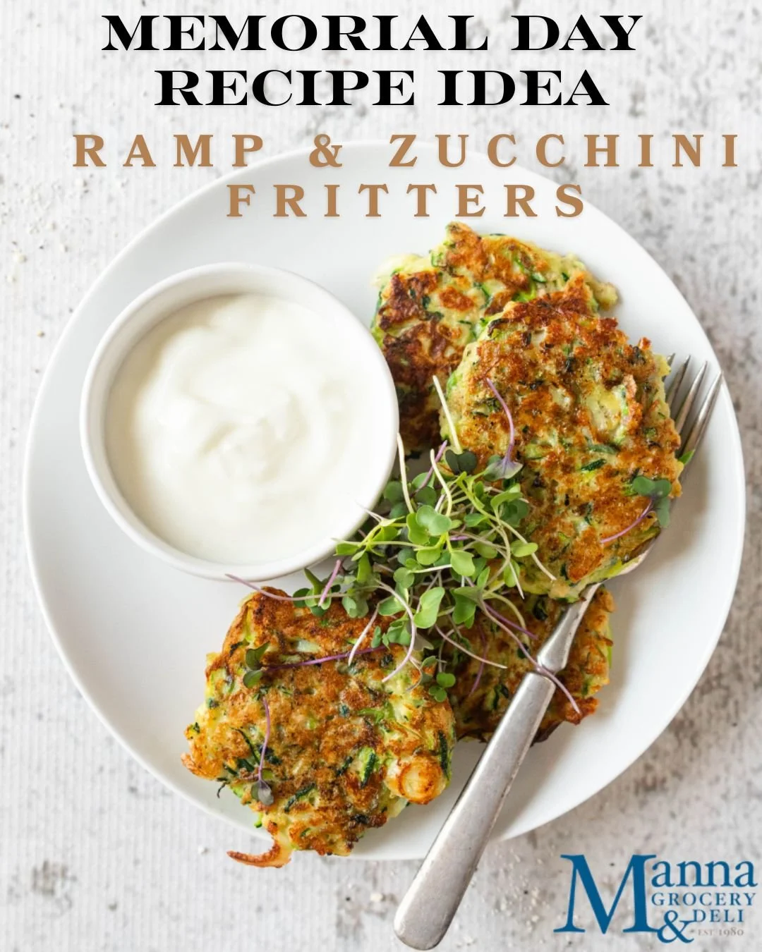Ramp up your Memorial Day meal with these Ramp &amp; Zucchini Fritters &amp; get everything you need for a great and healthy celebration at Manna Grocery!

Ramp and Zucchini Fritters (makes 12)
DIETARY: Vegetarian
TOTAL TIME: 45 minutes

24 ounces or