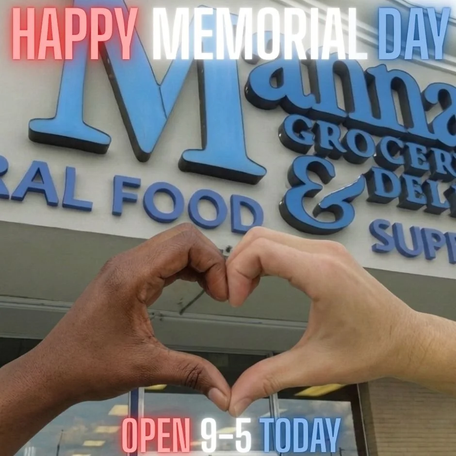 Happy Memorial Day! Manna Grocery is open from 9-5 today, and the Deli is serving lunch as well. 

Come get everything you need for your festivities!