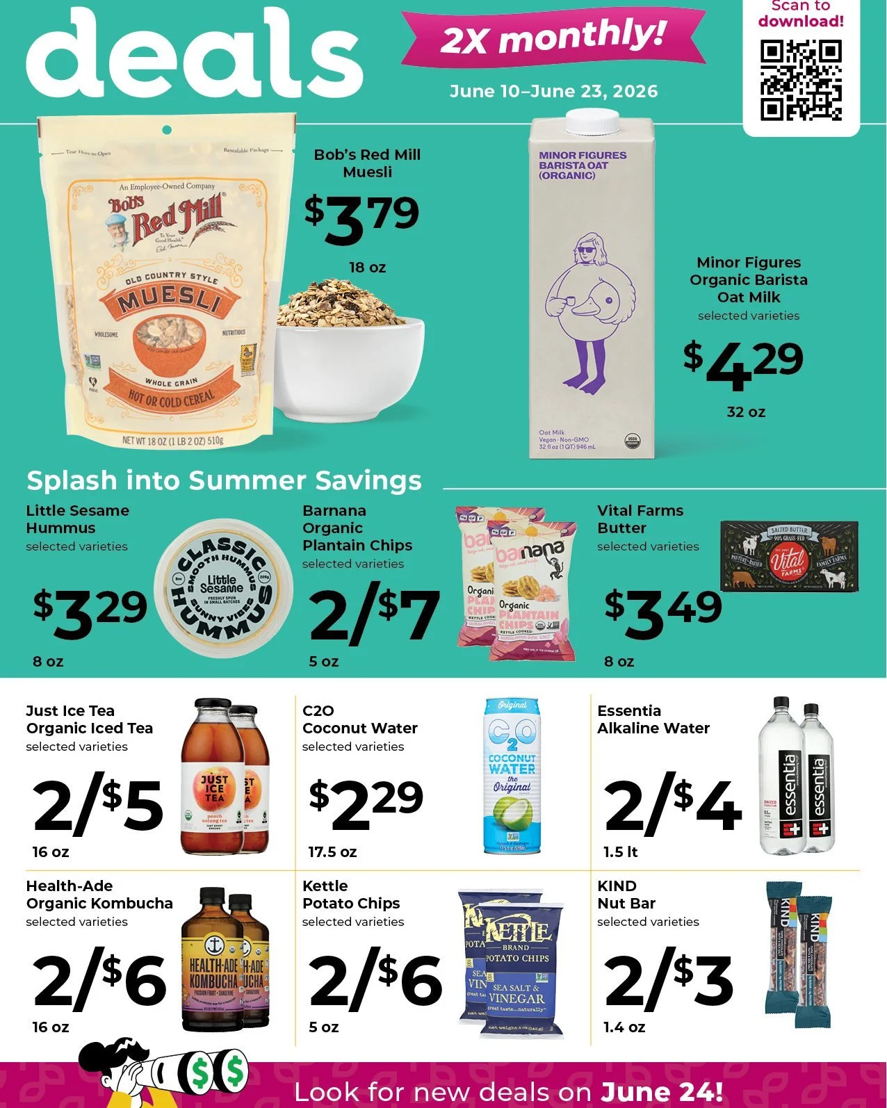 Splash into summer savings! 🌊

New deals are here 🛒 Don't forget to pick up your favorite products from @VitalFarms, @Barnana, @Just Ice Tea, and more.