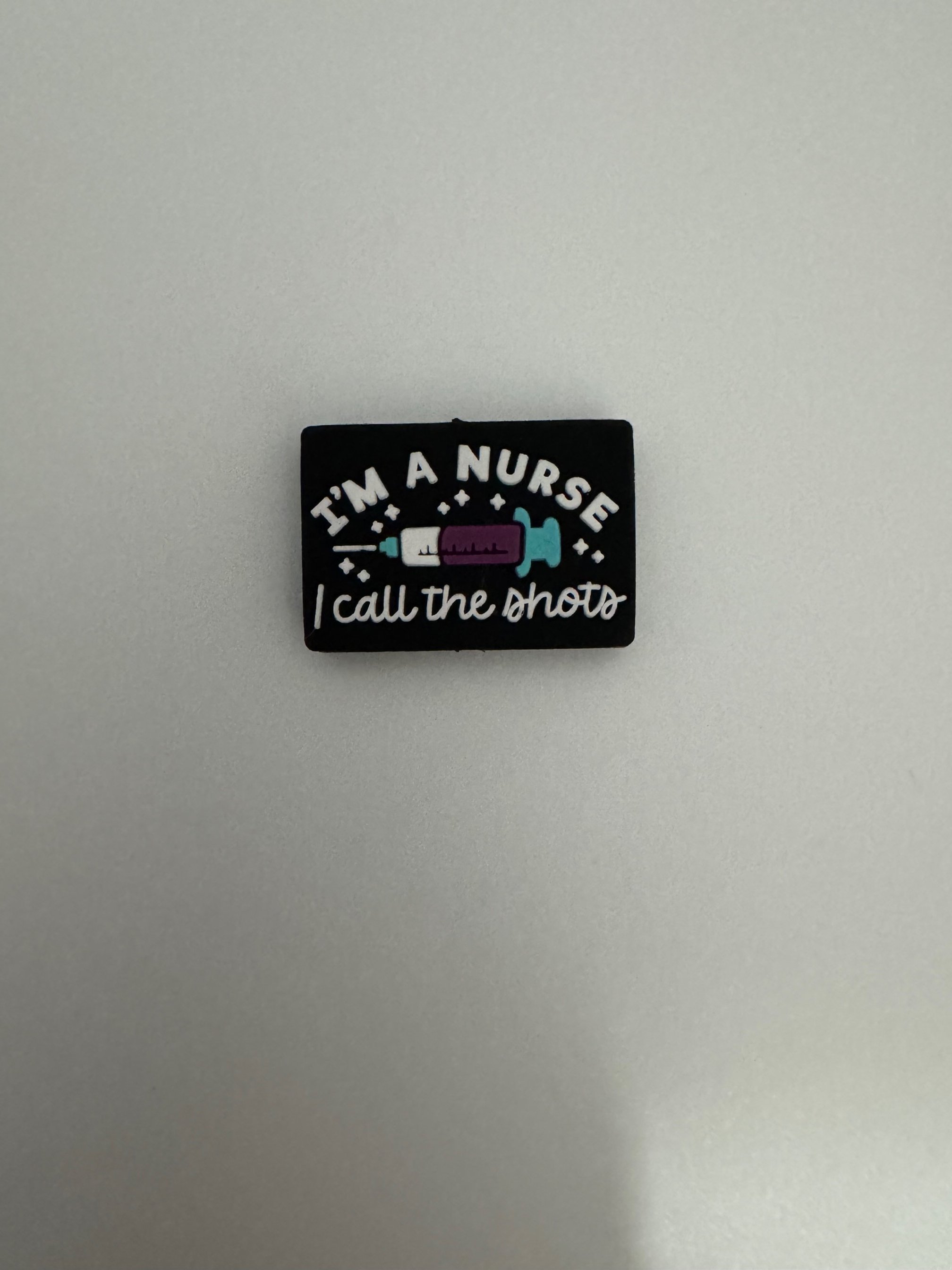 I'm a nurse I call the shots