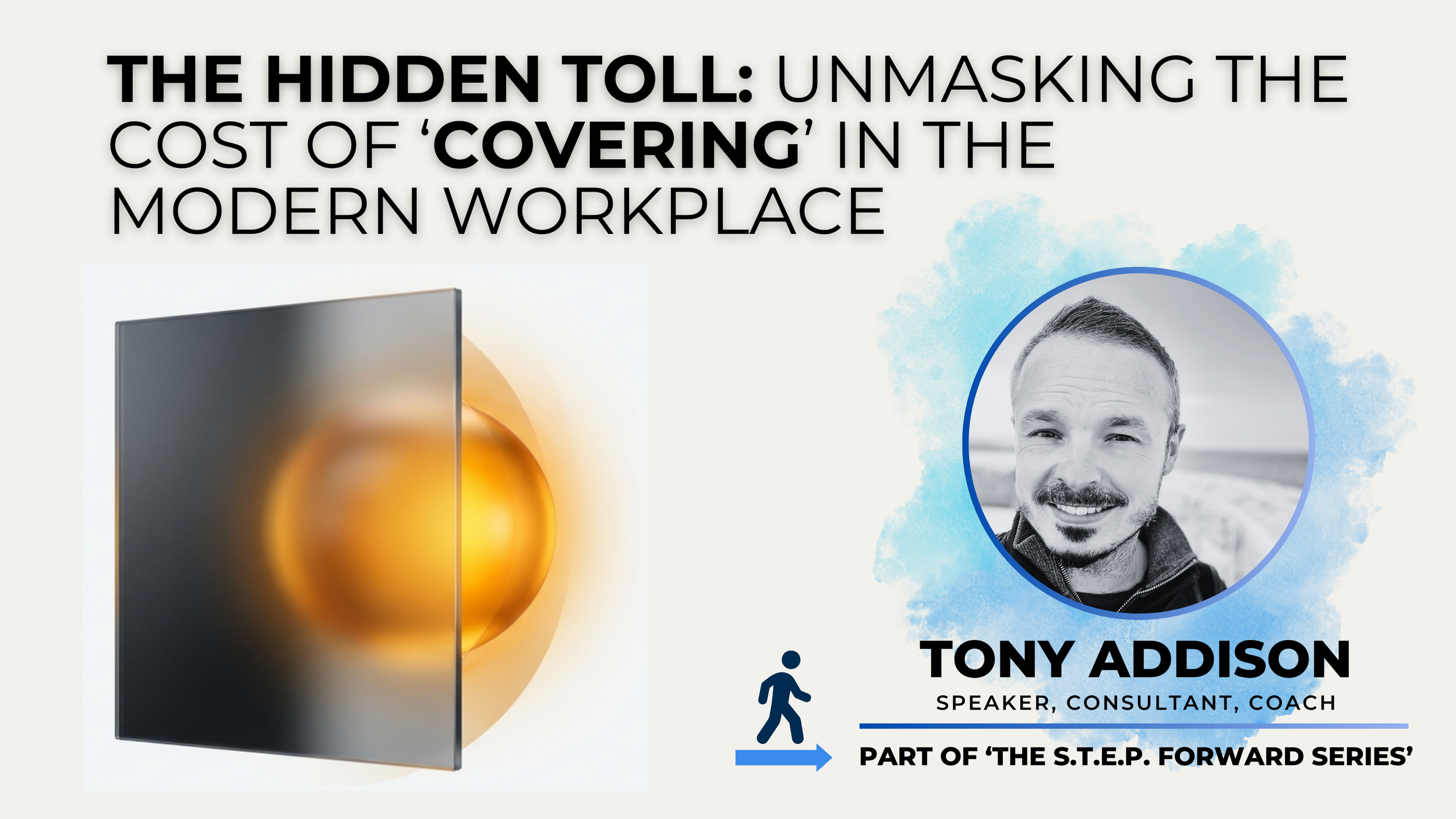 The Hidden Toll: Unmasking the Cost of 'Covering' in the Modern Workplace