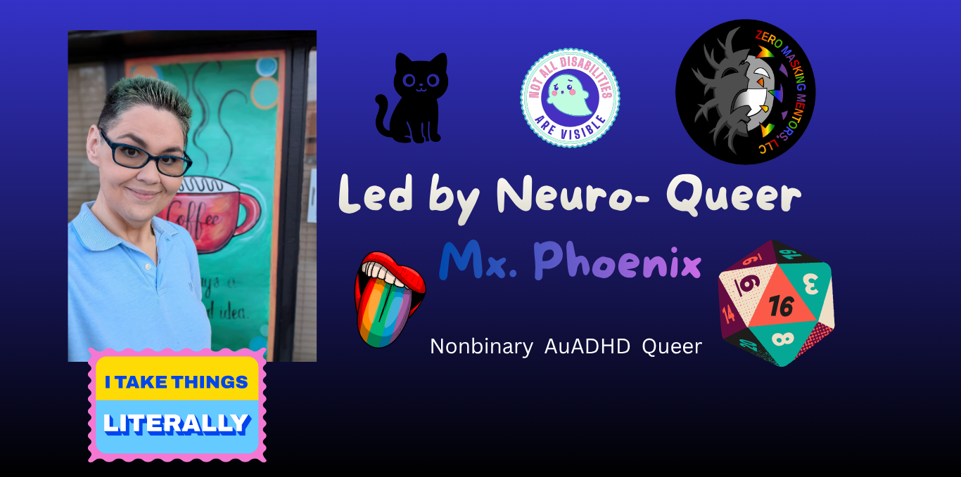 A person with short hair wearing glasses and a blue collared shirt standing in front of a colorful sign with a coffee cup illustration. The image includes various digital icons and text promoting neurodiversity, nonbinary identity, and an LGBTQ+ theme. Text reads 'Led by Neuro- Queer Mx. Phoenix,' and 'Nonbinary AuADHD Queer,' with a rainbow-colored tongue icon, a black cat, and a colorful 20-sided die.