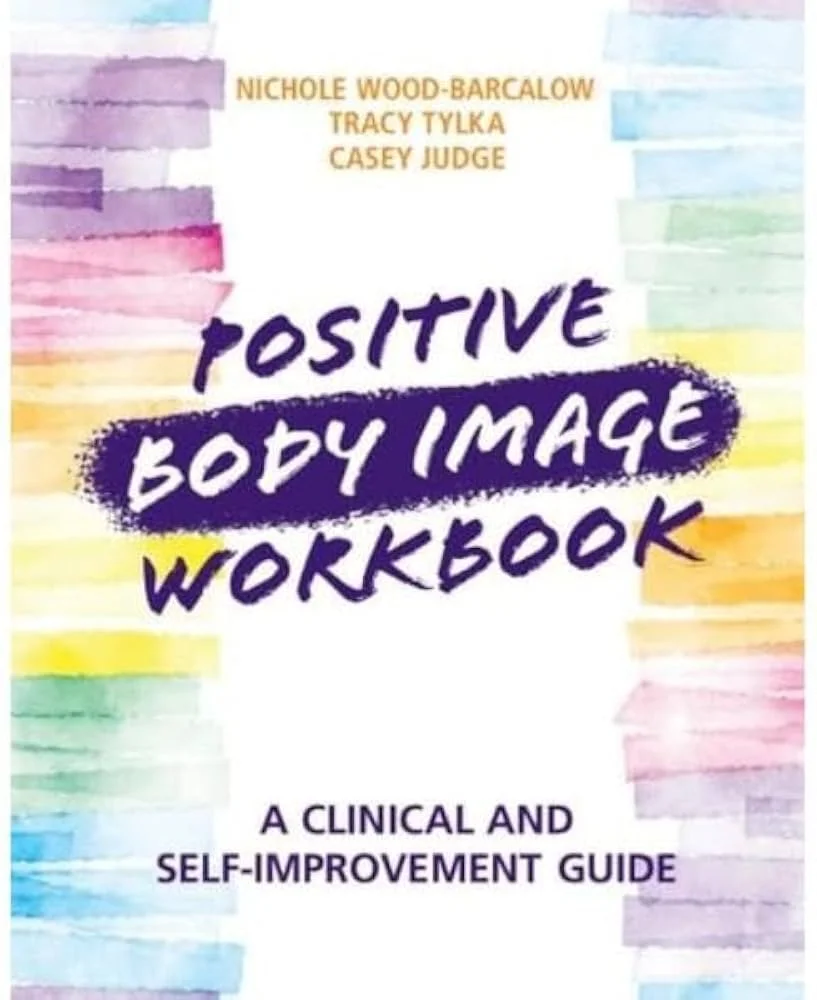 Brightly colored watercolor stripes surrounding the title of a workbook, which reads "Positive Body Image Workbook: A Clinical and Self-Improvement Guide" by Nichole Wood-Barcalow, Tracy Tylka, and Casey Judge.