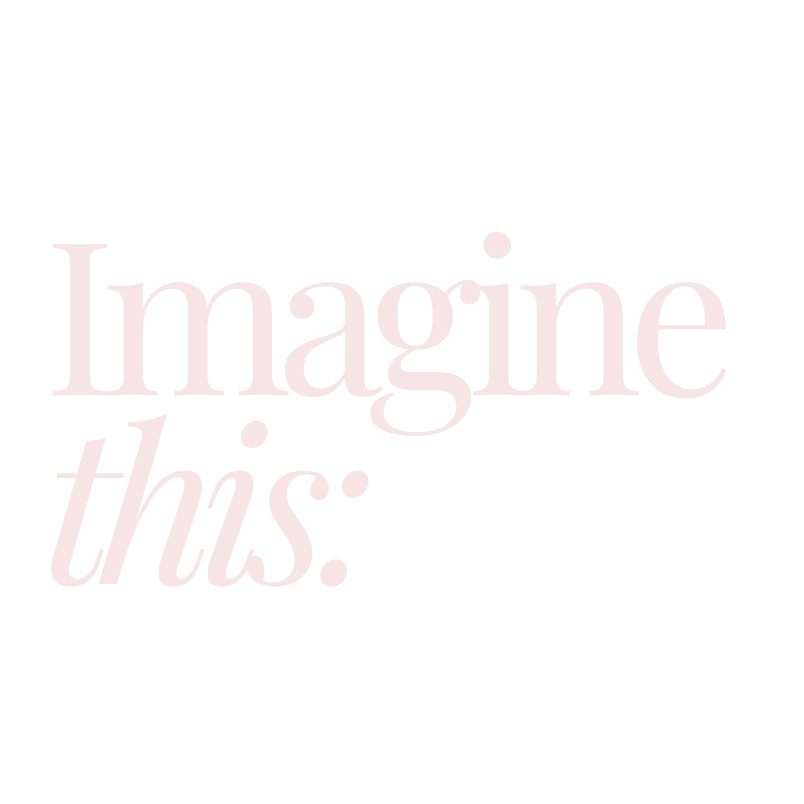 Pink text on a black background reads 'imagine this.'