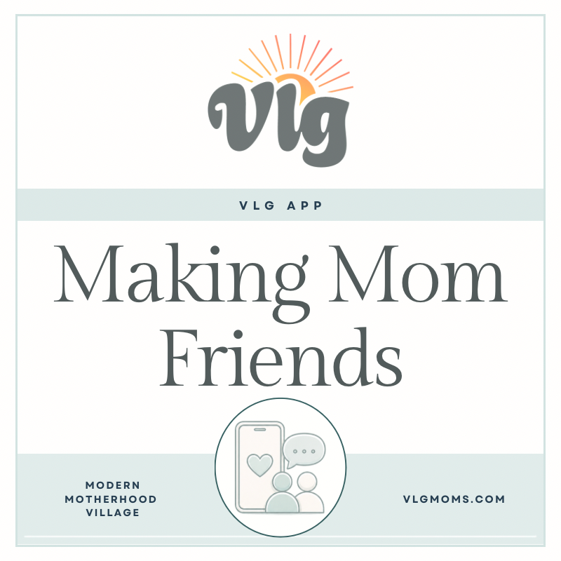 How to Make Mom Friends: Why Finding Your Village Matters in Every Season of Motherhood