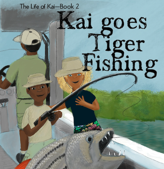 Kai Goes Tiger Fishing (The Life of Kai Book 2)