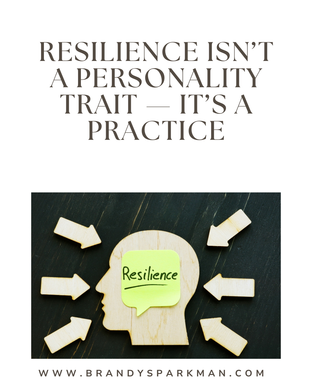 Resilience Isn’t a Personality Trait—It’s a Practice