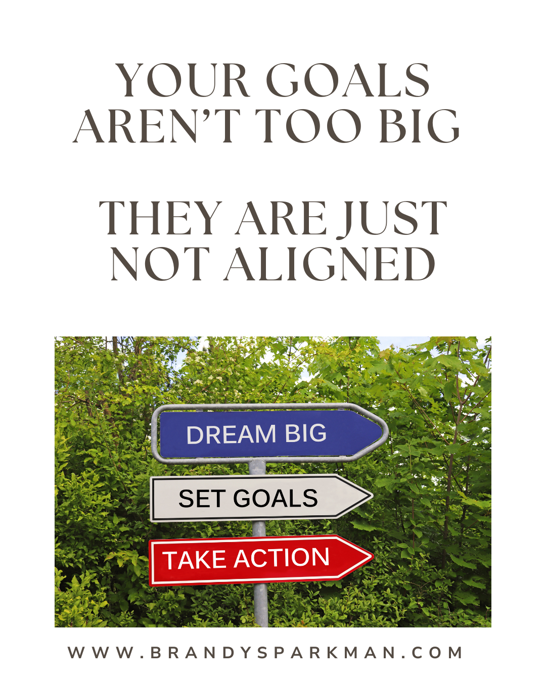 Your Goals Aren’t Too Big — They Are Just Not Aligned