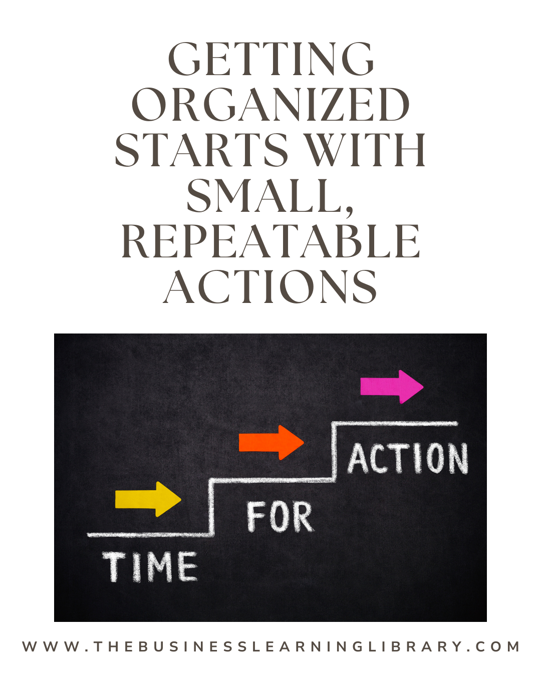 Getting Organized Starts With Small, Repeatable Actions
