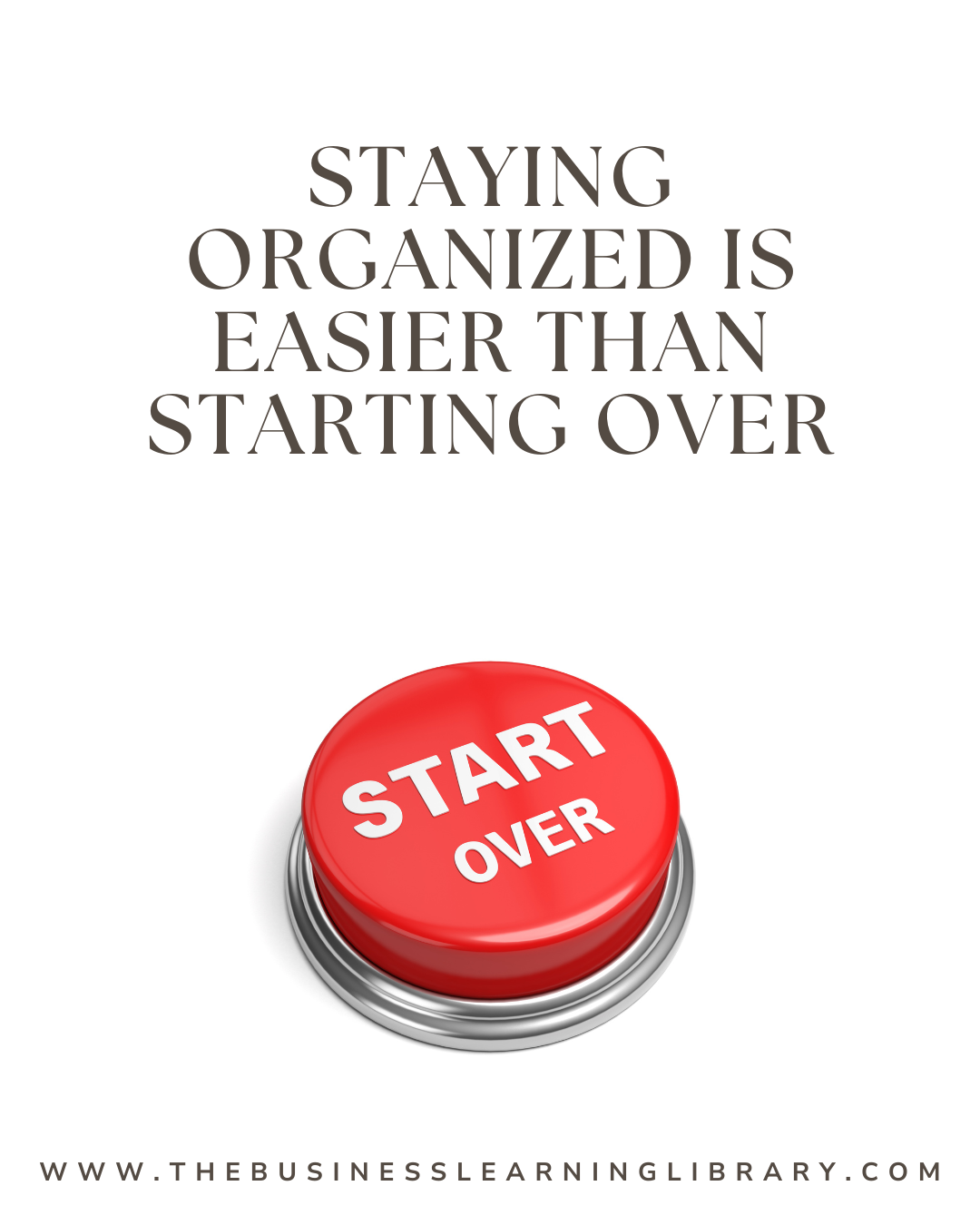 Staying Organized Is Easier Than Starting Over