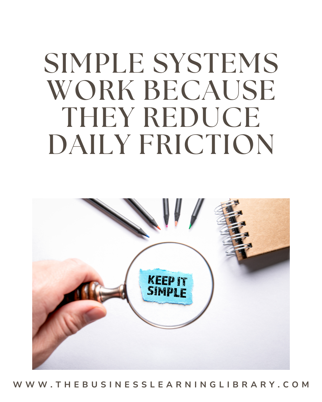 Simple Systems Work Because They Reduce Daily Friction