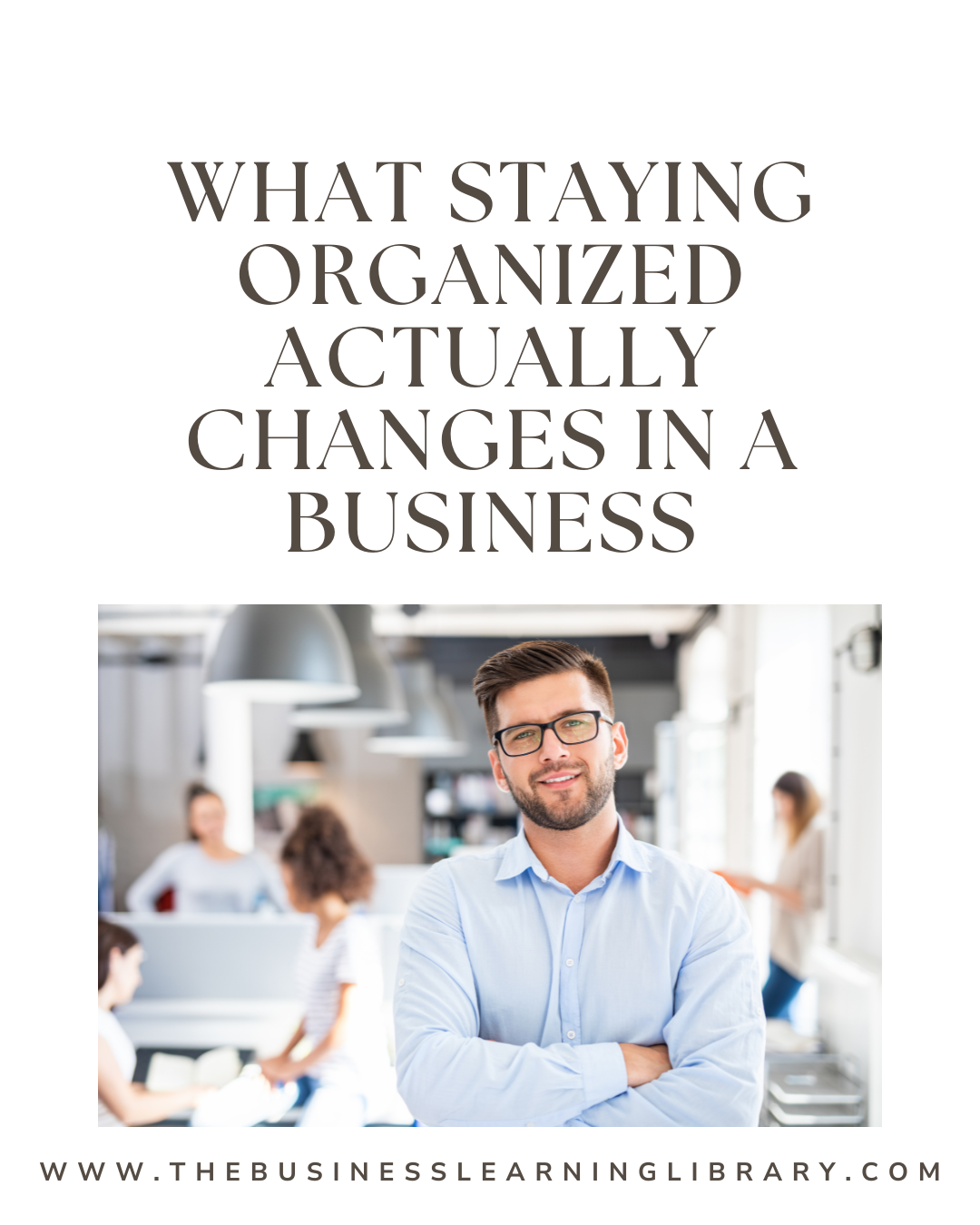 What Staying Organized Actually Changes in a Business