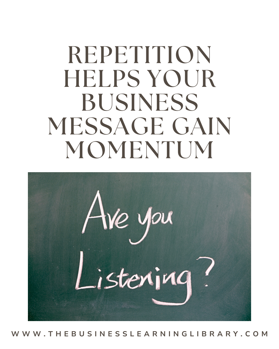 Repetition Helps Your Business Message Gain Momentum