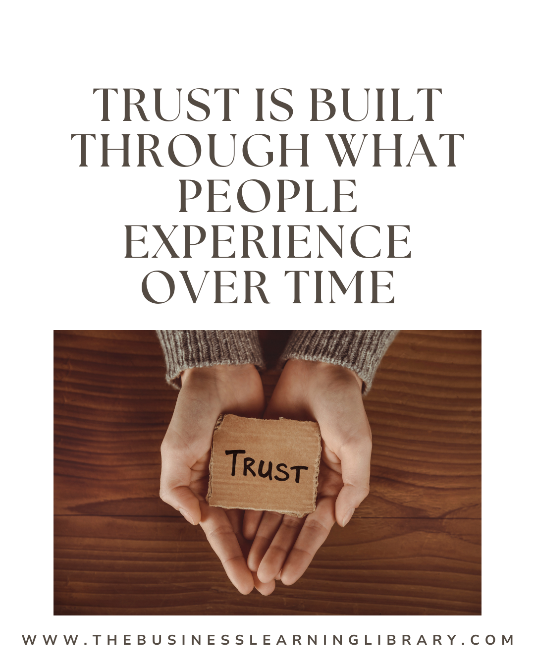 Trust Is Built Through What People Experience Over Time