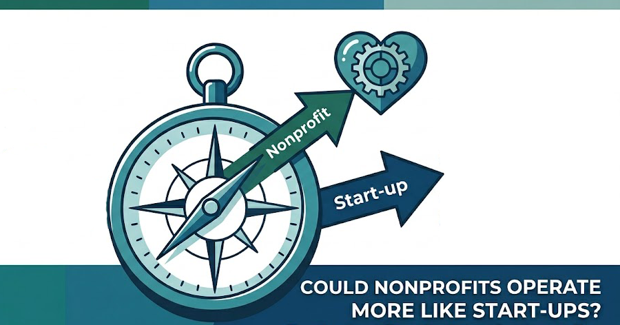 Could Nonprofits Operate More Like Start-ups?