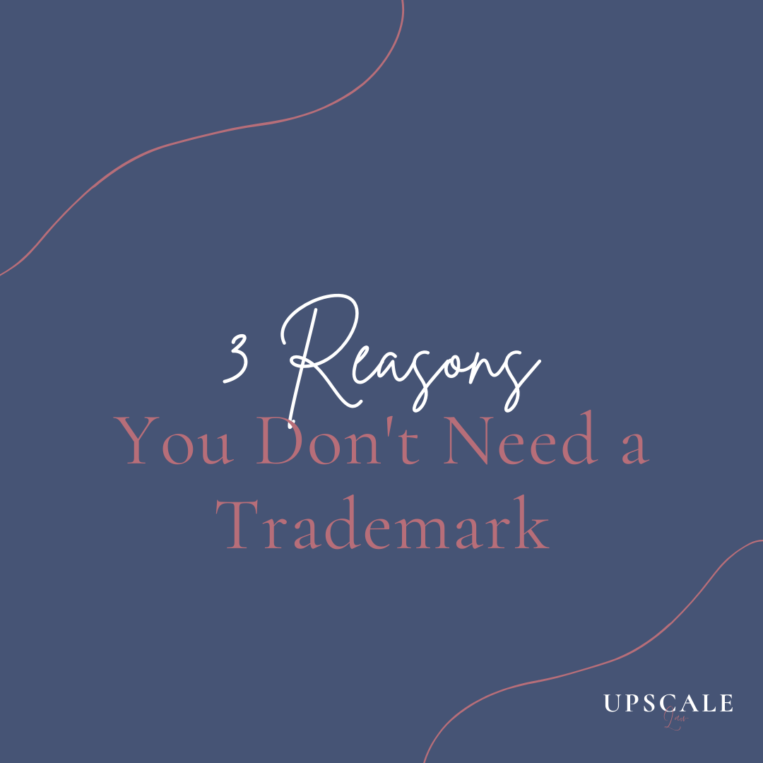 3 Reasons You Don't Need a Trademark