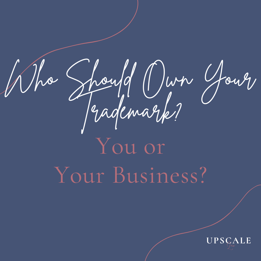 Who Should Own Your Trademark? You Or Your Business?