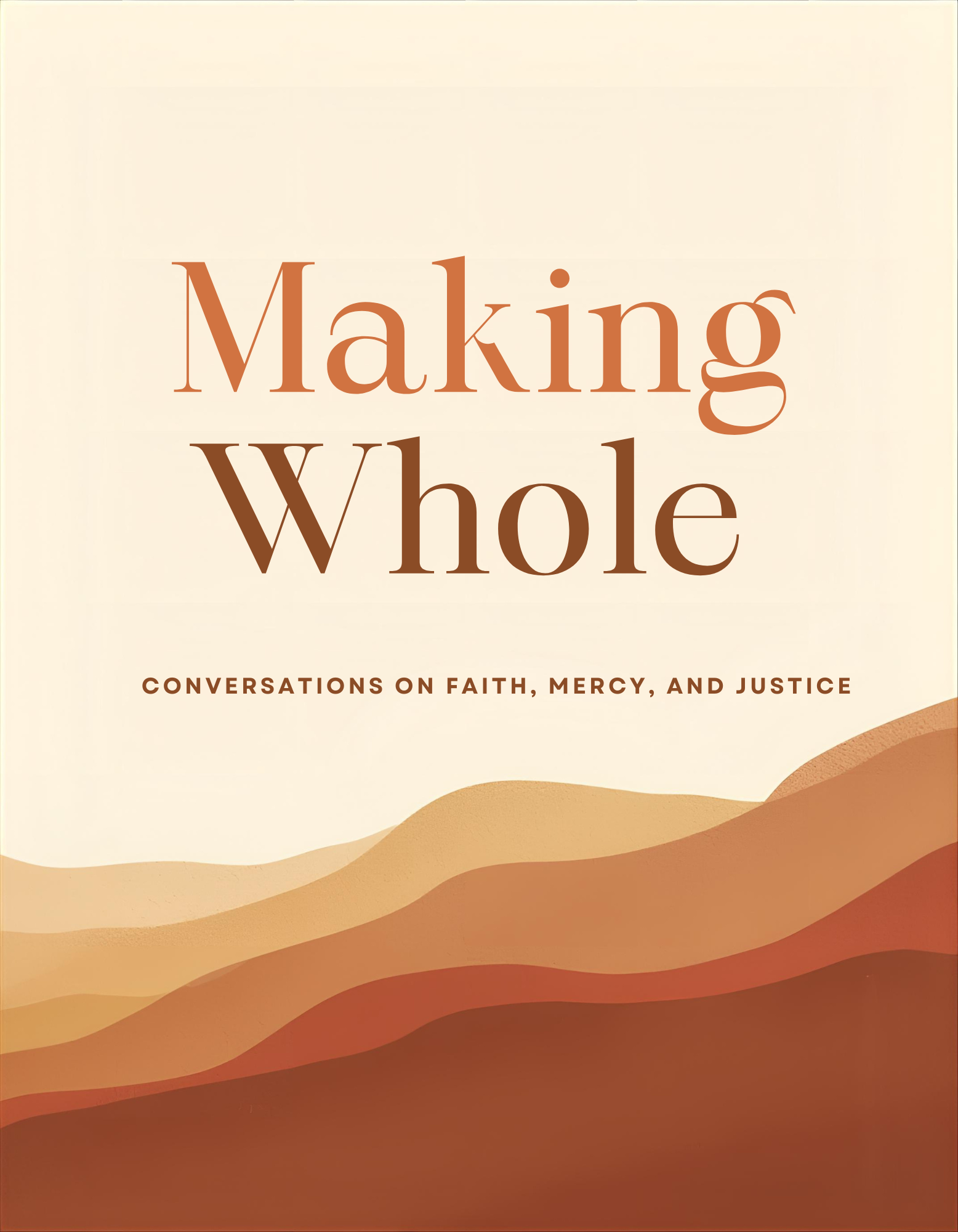 Introducing…Making Whole: Conversations on Faith, Mercy, and Justice
