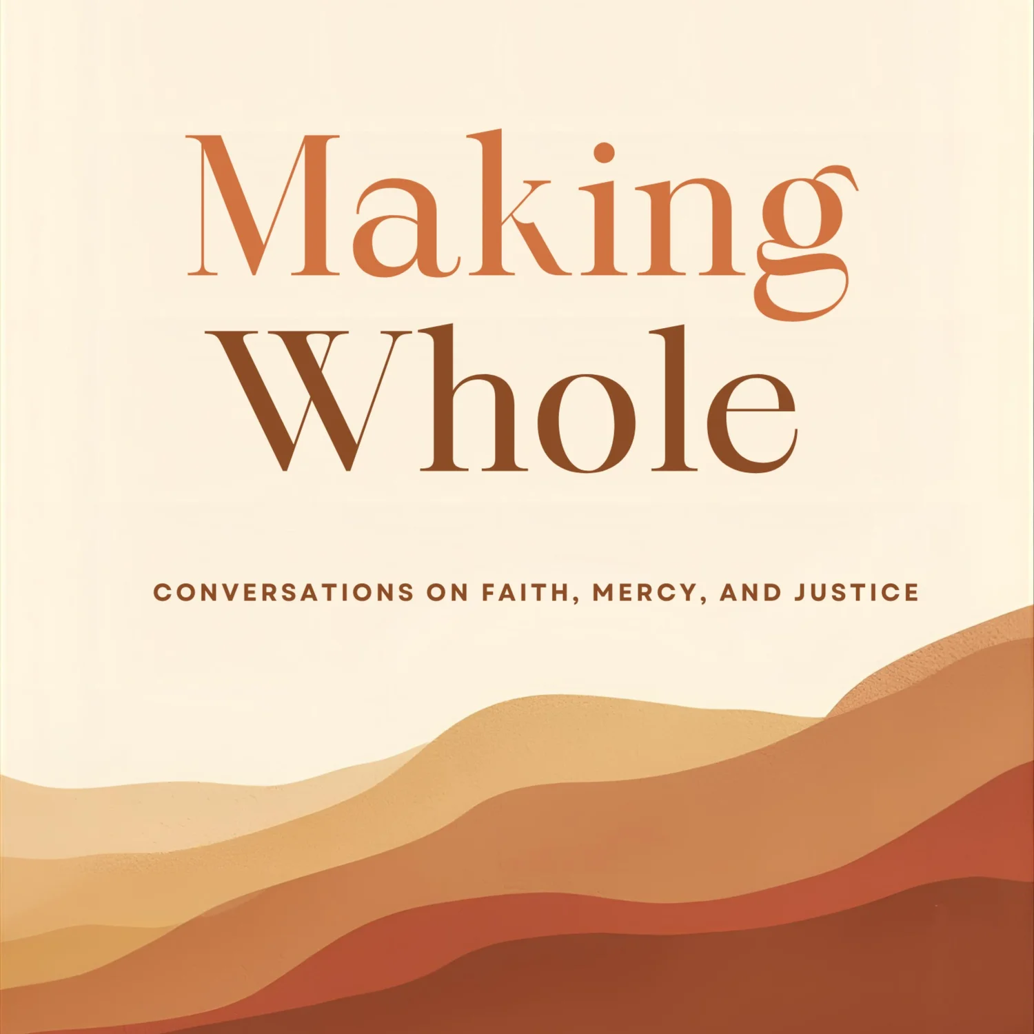 Making Whole: Conversations on Faith, Mercy, and Justice podcast artwork
