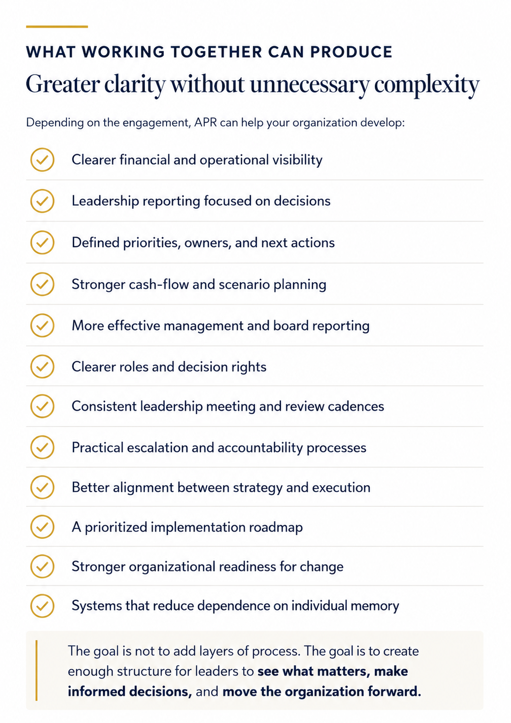 A list titled "What working together can produce: Greater clarity without unnecessary complexity" with checkmarks next to each benefit, including clear financial visibility, focused leadership reporting, defined priorities, stronger cash-flow, effective management, clearer decision rights, leadership reviews, escalation processes, better alignment, prioritized roadmap, organizational readiness, and systems reducing dependence on memory.