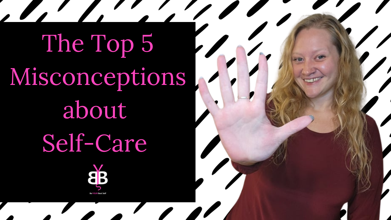 My Top 5 Misconceptions About Self-Care