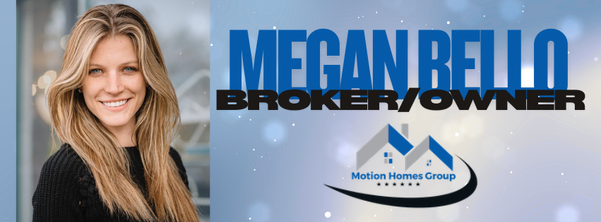 Promotional graphic featuring a woman with long blonde hair, smiling, with text indicating her name as Megan Bello, a broker/owner, and the logo of Motion Homes Group.