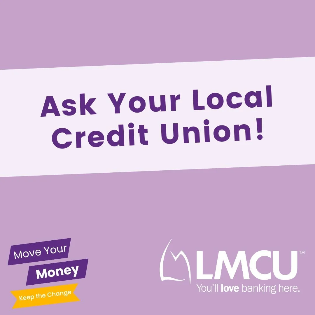 Ask Your Local Credit Union!