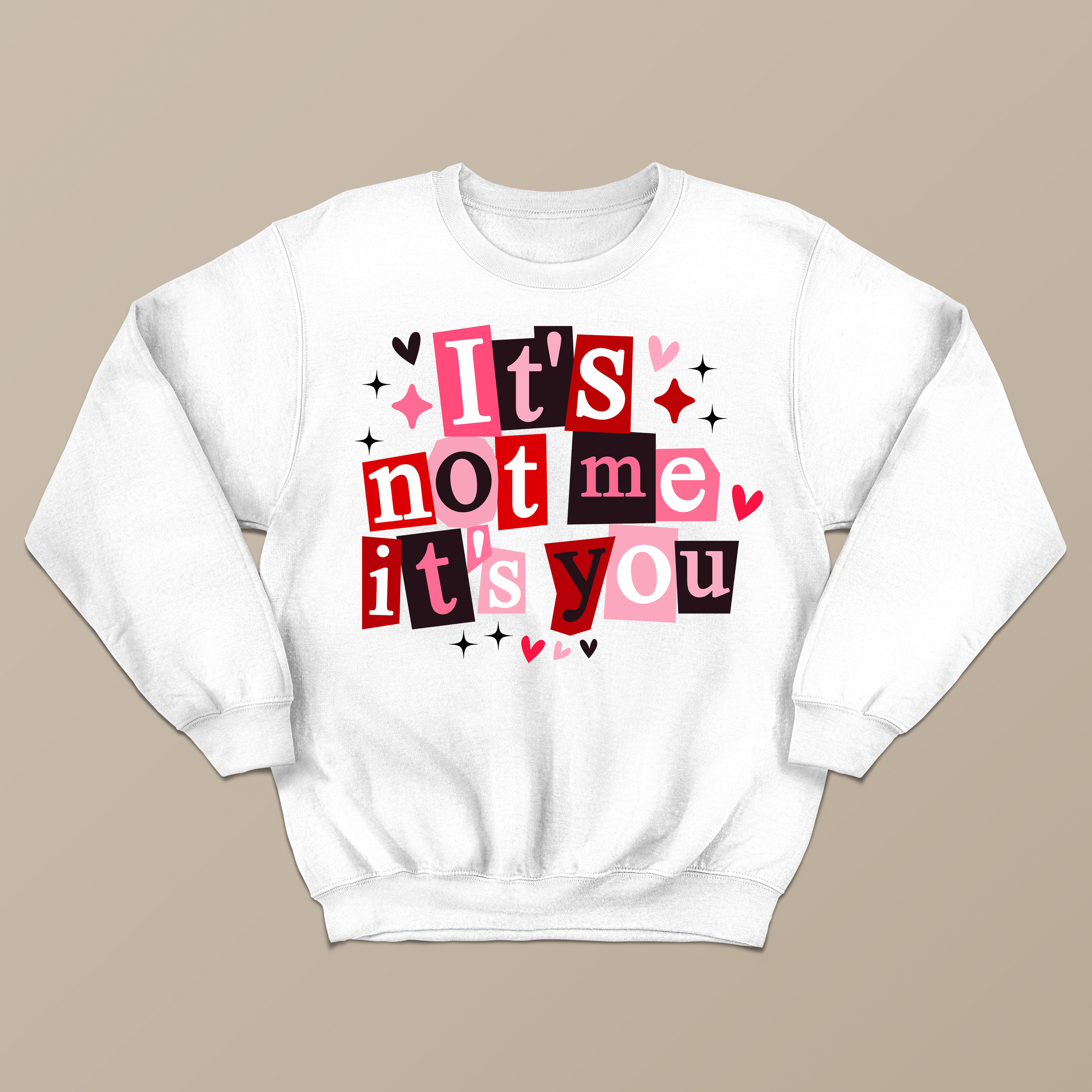 ITS NOT ME ITS YOU SWEATSHIRT WHITE.png