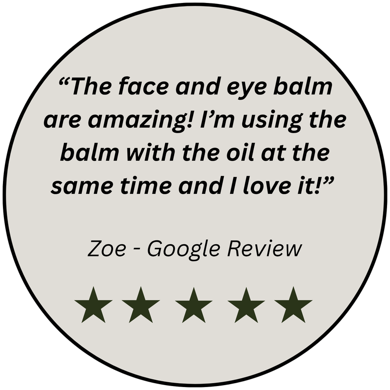 Google review, five stars: “The face and eye balm are amazing! I’m using the balm with the oil at the same time and I love it!” — Zoe