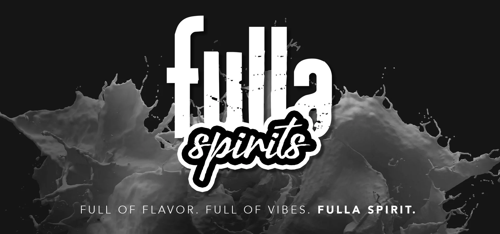 Black and white graphic with splash of liquid and the words "full of flavor, full of vibes, full spirit" and a stylized text "spints".