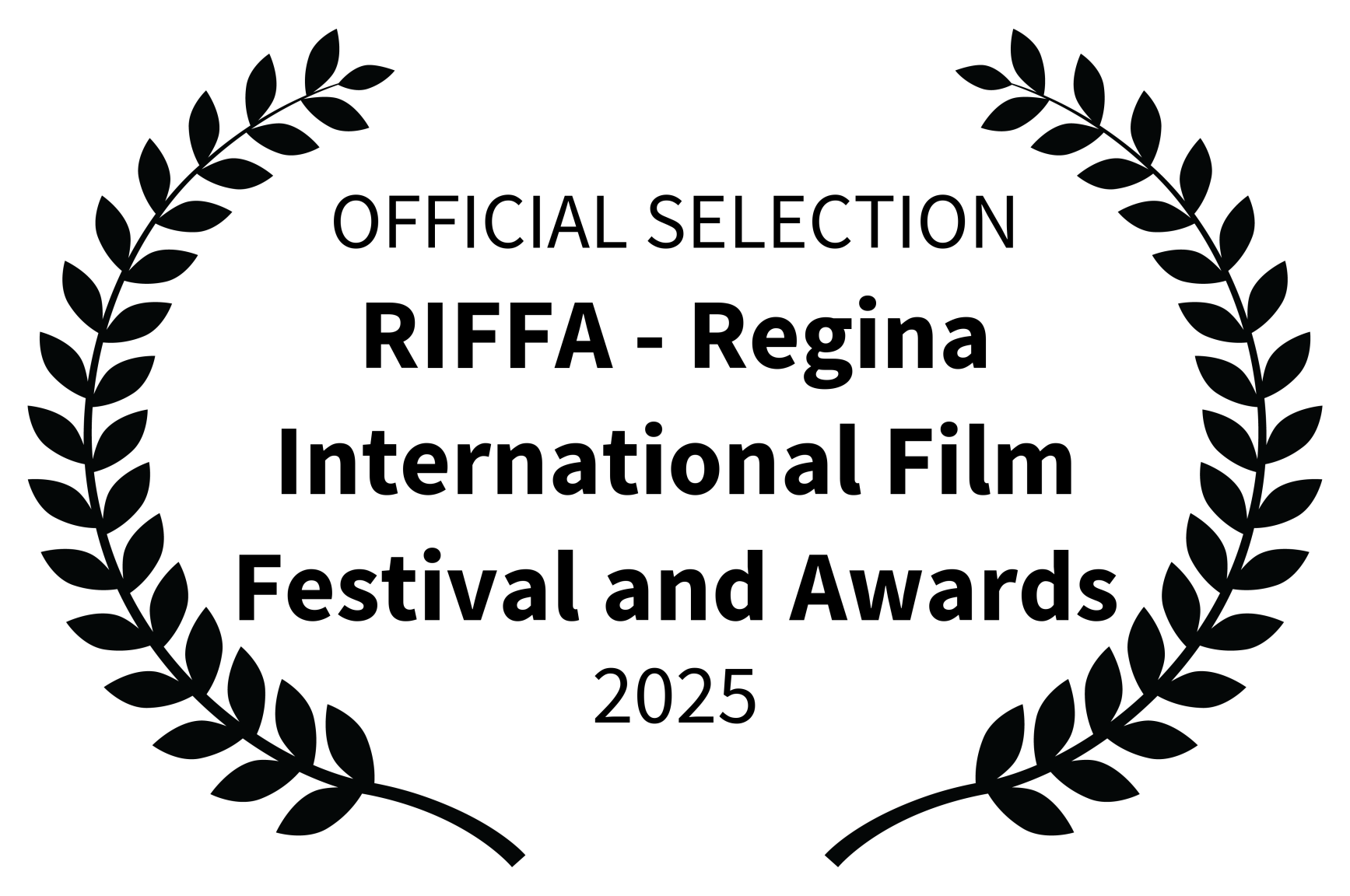 Laurel wreath surrounding text that reads 'Official Selection RIFFA - Regina International Film Festival and Awards 2025' in black font on a white background.