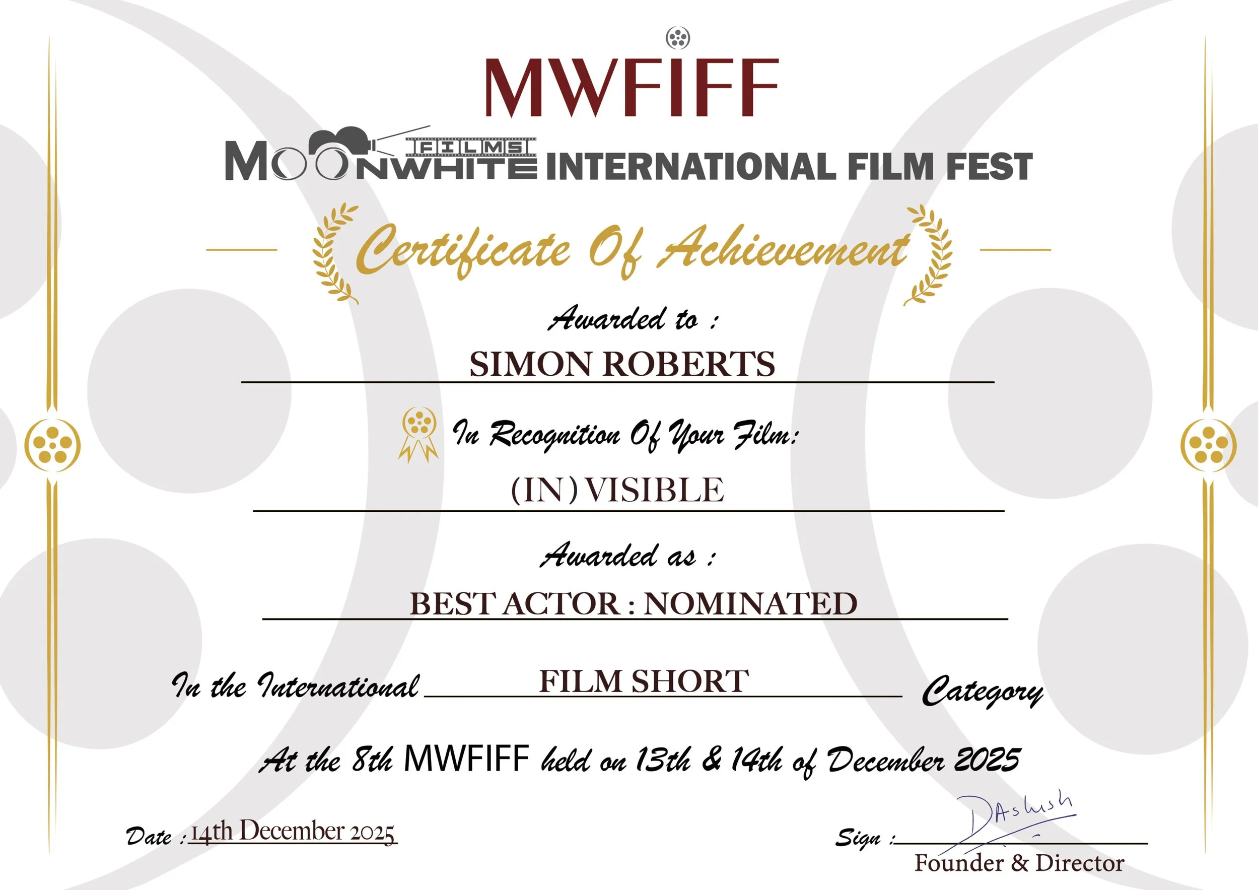 Certificate of achievement awarded to Simon Roberts at the Moonwhite International Film Fest, December 14th, 2025, for a short film in the international category, recognizing his film titled 'Invisible,' nominated for best actor.