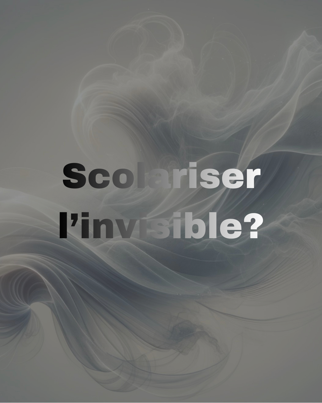 Scolariser l’invisible?
