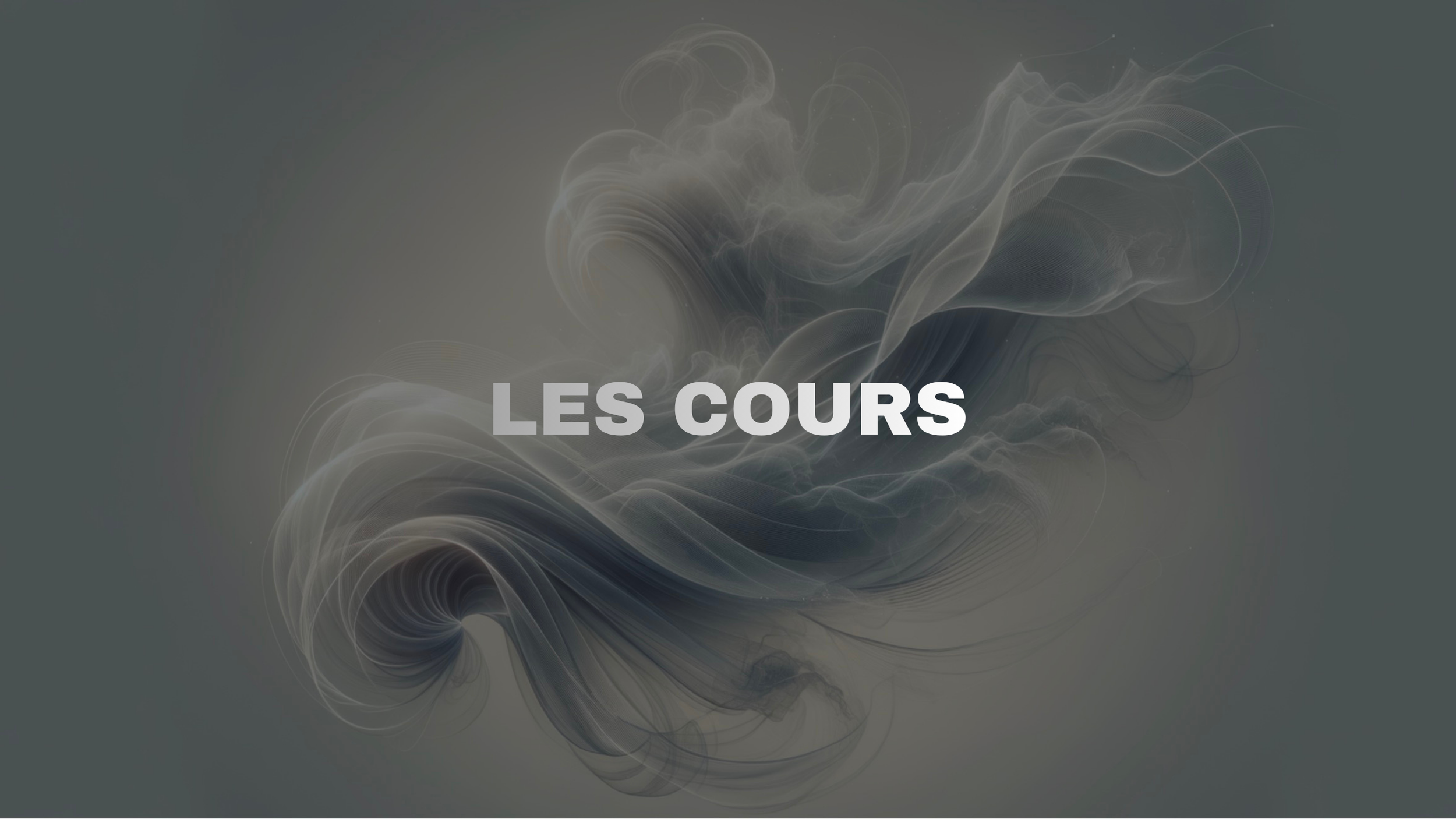 Capture d'écran d'une présentation avec un fond sombre et des nuages de fumée ou de vapeur, avec le texte "LES COURS" au centre.