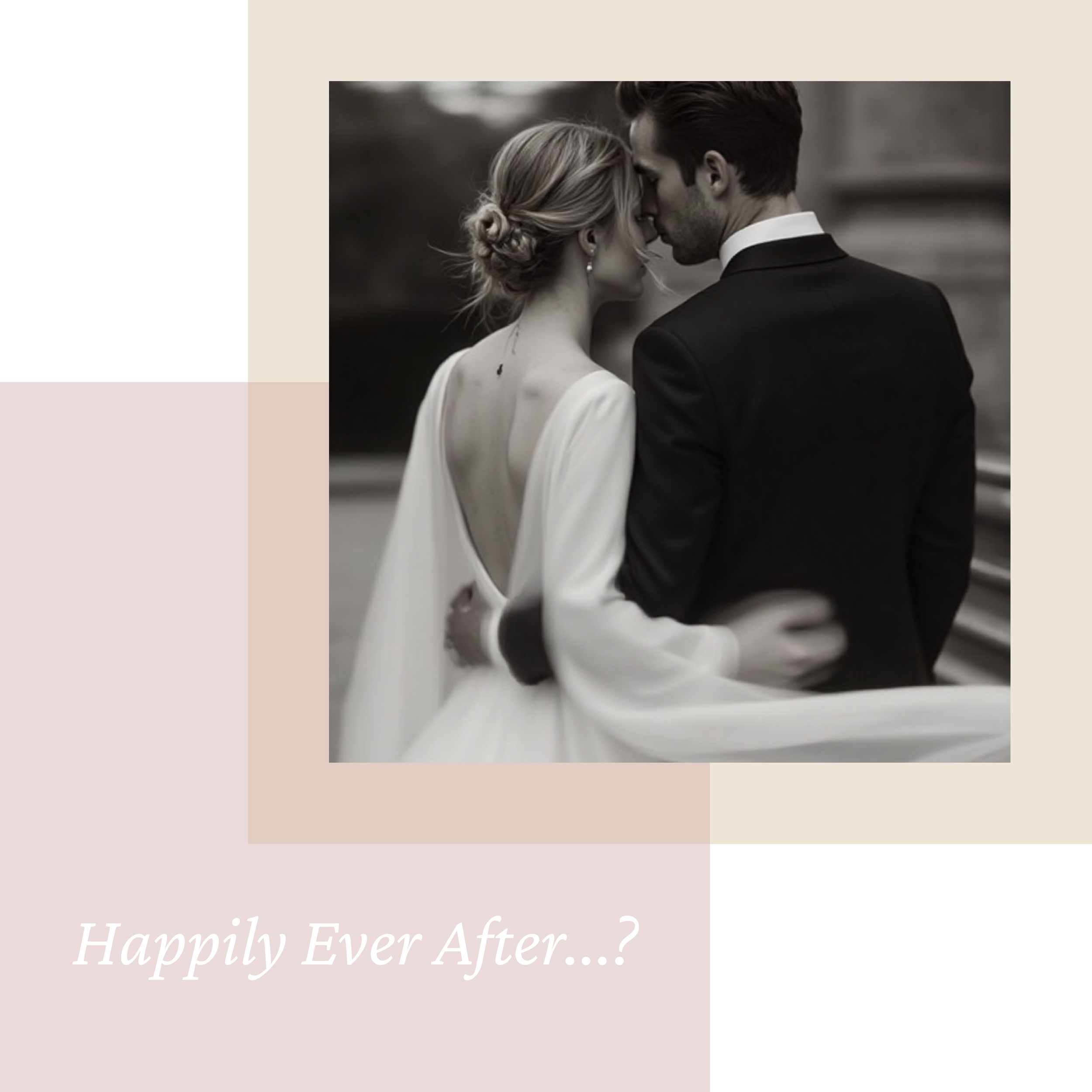 Black and white photo of a bride and groom embracing, with their foreheads touching, outdoors with a blurred background. The bride has her hair in an elegant bun and wears a wedding dress, while the groom wears a tuxedo. Text on the image reads 'Happily Ever After...?'