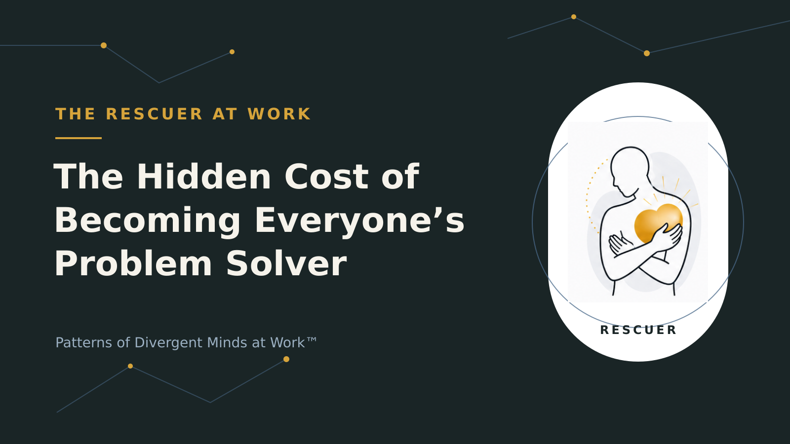 The Rescuer at Work: The Hidden Cost of Becoming Everyone's Problem Solver
