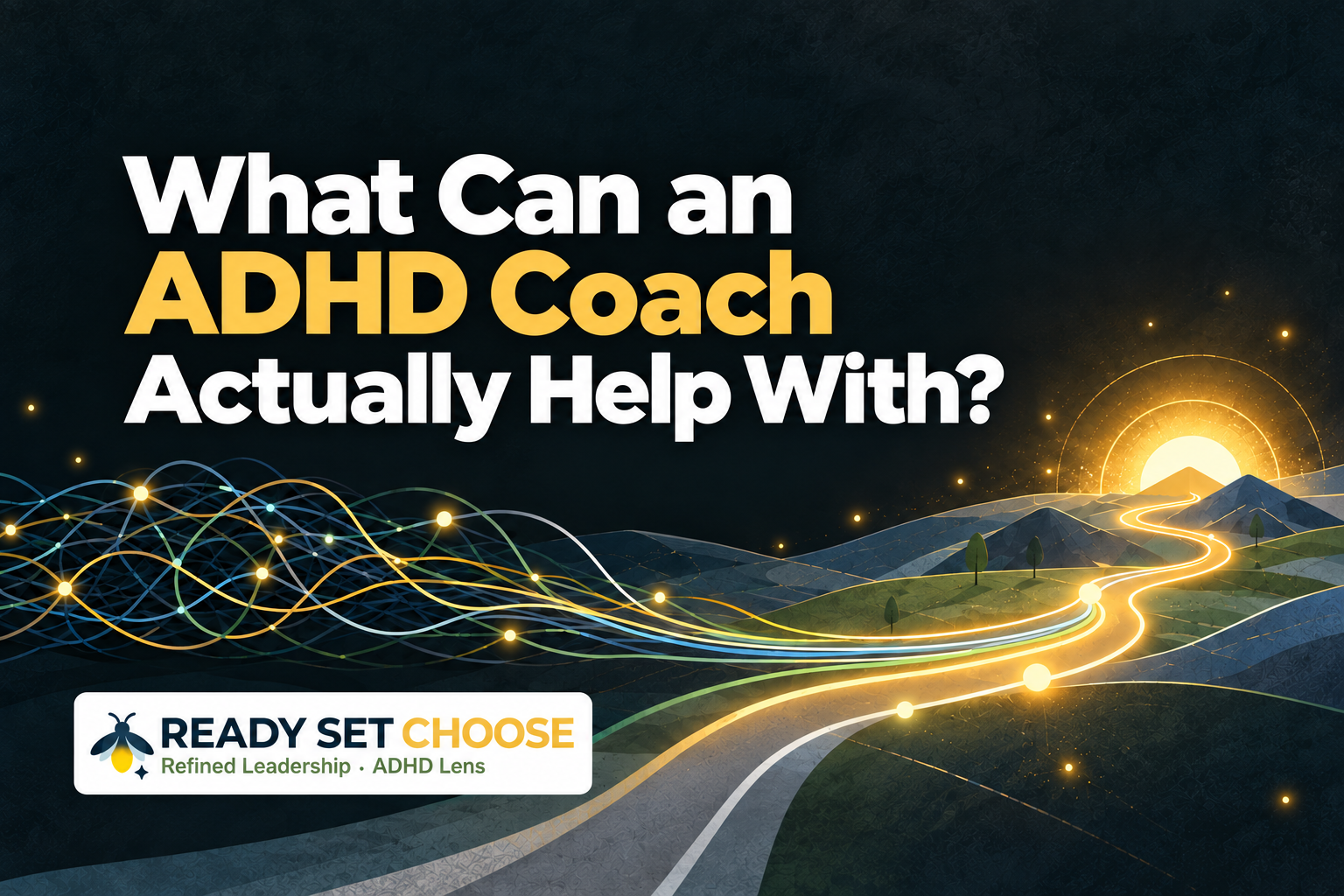 What Can an ADHD Coach Actually Help With?