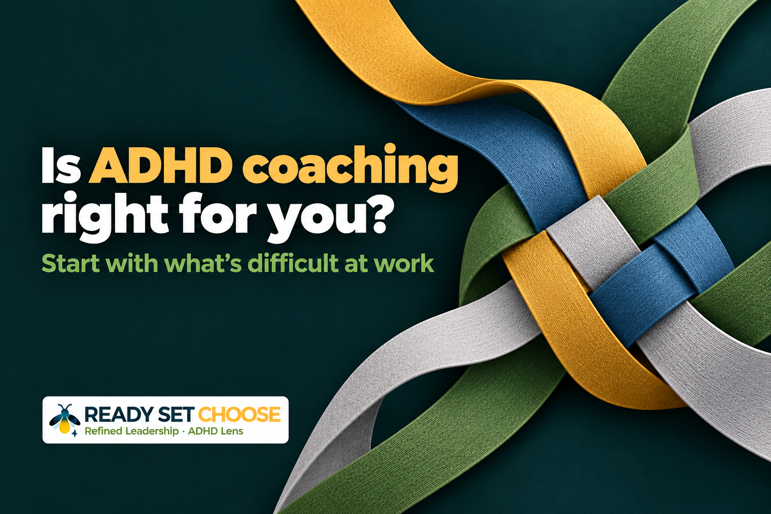 Is ADHD Coaching Right for You? Start With What’s Difficult at Work