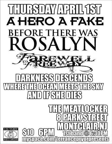 A Hero A Fake, Before There Was Rosalyn, Farewell to Freeway, Darkness Descends, Where The Ocean Meets The Sky, and And If She Dies @ The Meatlocker. Farewell To Freeway dropped from the show.