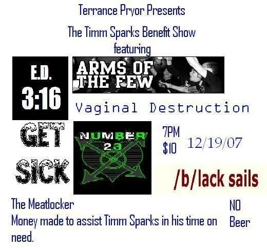 E.D., Arms of the Few, Vaginal Destruction, Get Sick, Black Sails, and Number 23 @ The Meatlocker. No clue if this was even the final lineup.