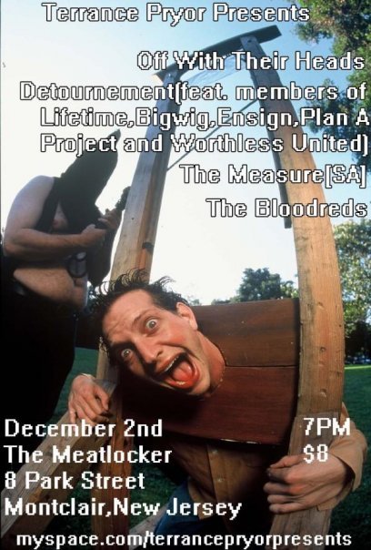 Off With Their Heads, Detournement (feat. members of Lifetime, Bigwig, Ensign, Plan A Project, and Worthless United), The Measure [SA], and The Bloodreds @ The Meatlocker