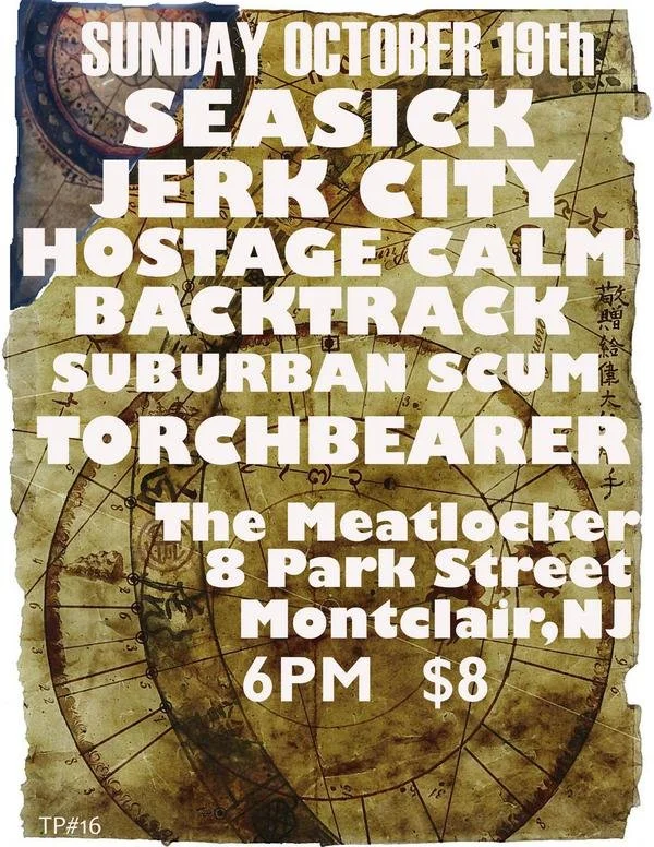 Seasick, Jerk City, Hostage Calm, Backtrack, Suburban Scum, and Torchbearer @ The Meatlocker
