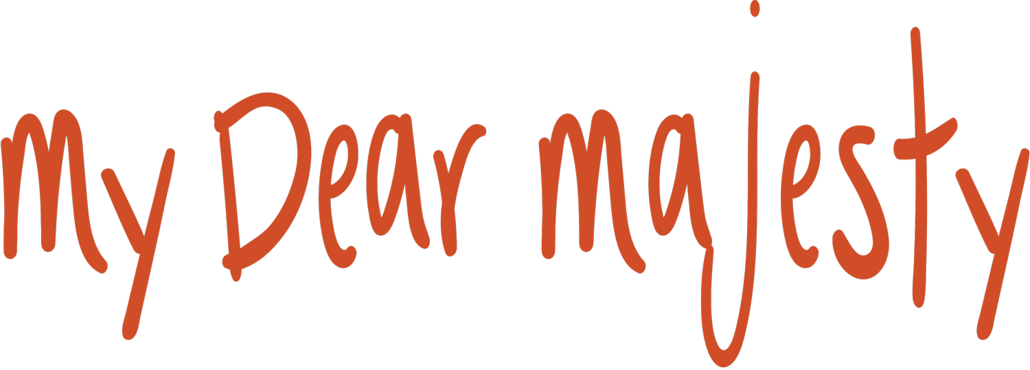 My Dear Majesty