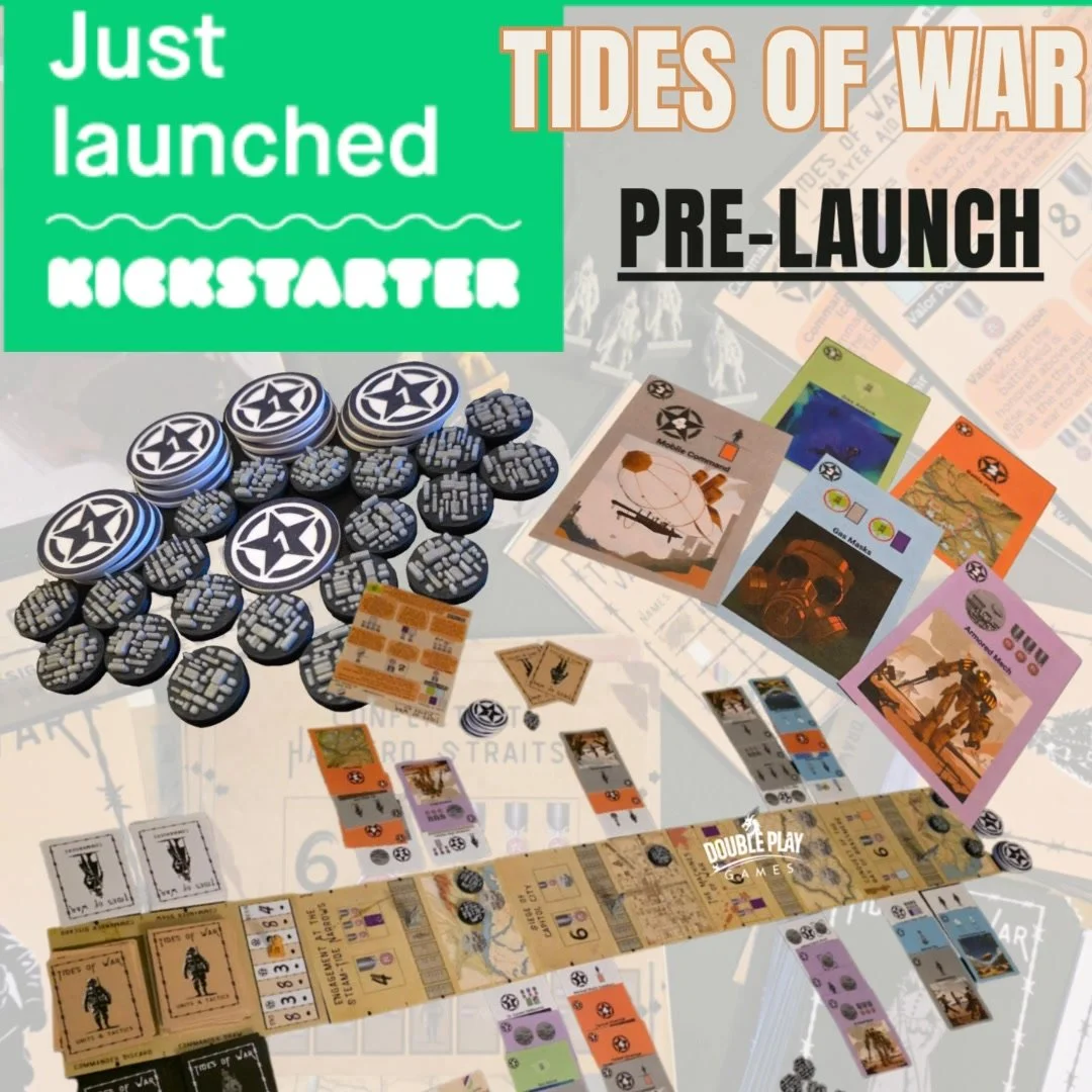 Check out Kickstarter for the Tides of War pre-launch. Click stay notified and spread the word so we can launch and get the game to your doors soon!

https://www.kickstarter.com/projects/doubleplaygames/tides-of-war

More info Doublepleplaygames.com

