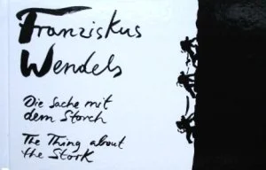 Handgeschriebener Titel: 'Franziskus Wendel' und Untertitel auf Deutsch und Englisch: 'Die Sache mit dem Stock' / 'The Thing about the Stork'.