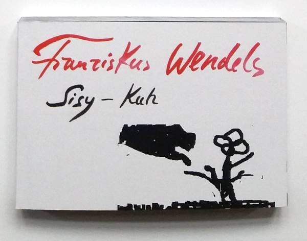 Ein Buch mit dem Titel 'Frauizkus Wendels Sisy-Kah', handschriftlicher Text in Rot und Schwarz, einfache schwarze Zeichnung eines Baumes und eines Hauses auf der Vorderseite.