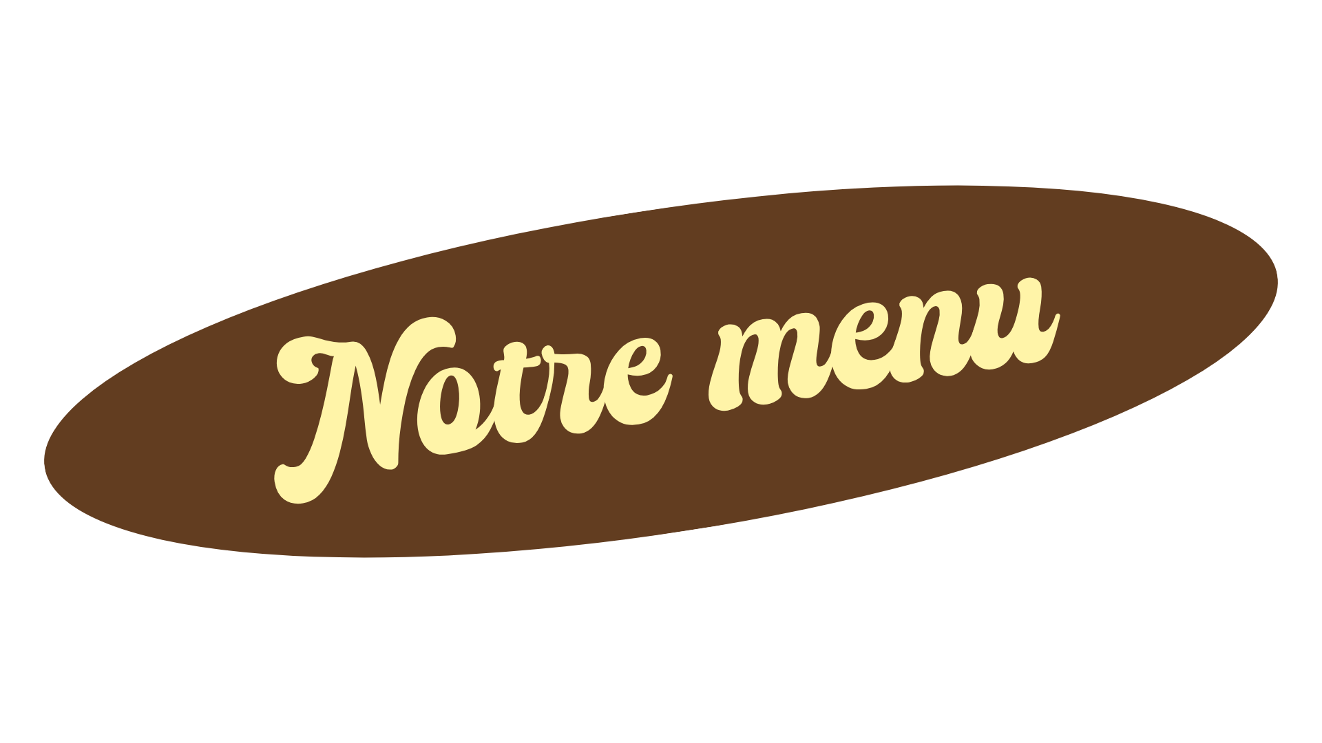 Sticker avec le texte 'Notre menu' écrit en jaune sur un fond marron en forme ovale inclinée.