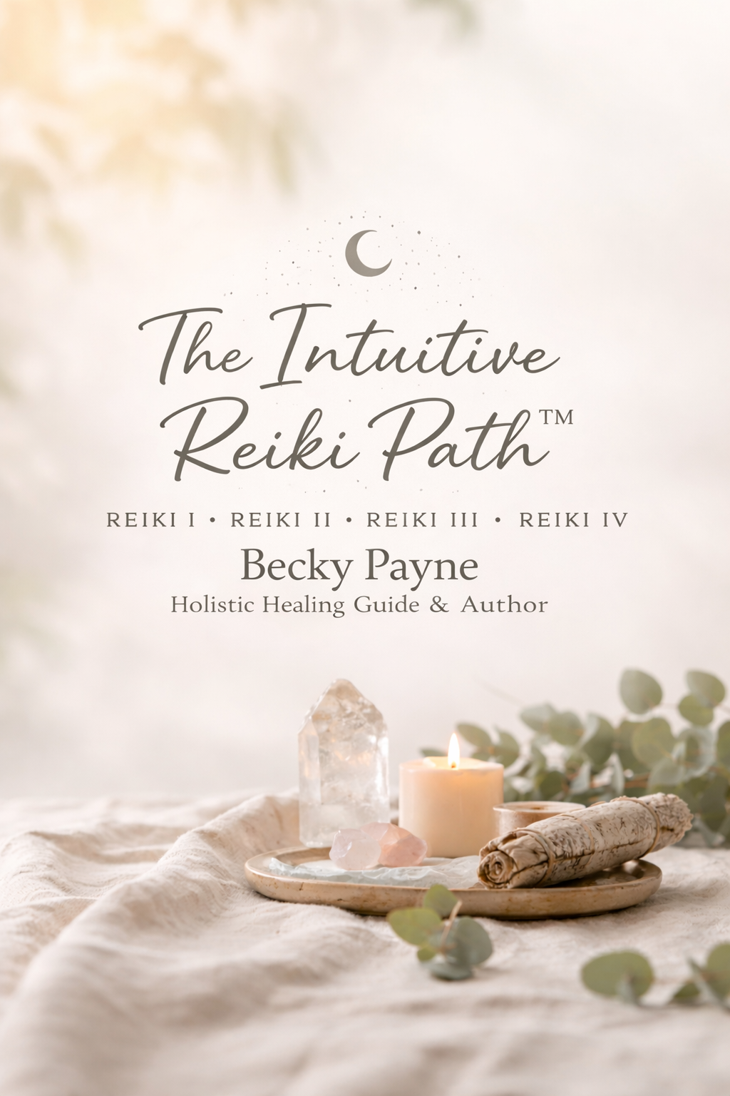 Book cover titled 'The Intuitive Reiki Path' by Becky Payne, featuring a minimalist design with a candle, crystals, and eucalyptus on a soft fabric background.
